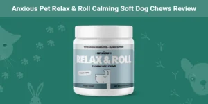 Read more about the article Обзор мягких жевательных конфет для собак Anxious Pet Relax & Roll Calming 2023: мнение нашего эксперта