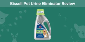 Read more about the article Bissell Pet Urine Eliminator Review 2023: плюсы, минусы и окончательный вердикт